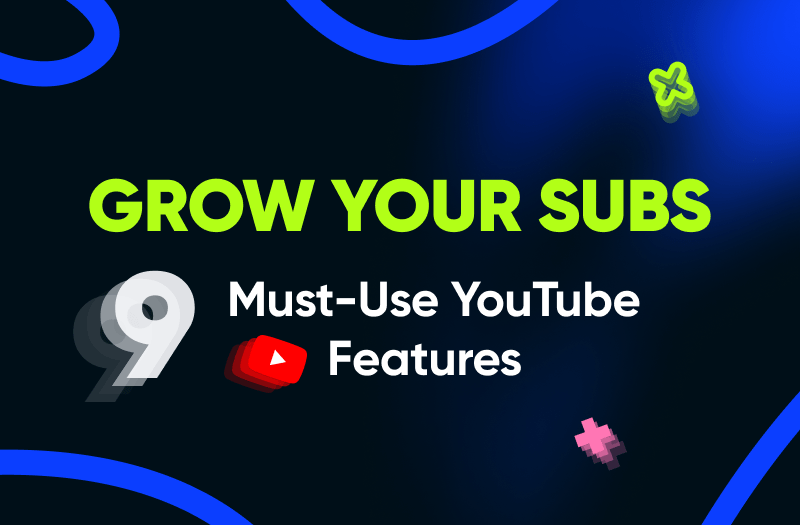 9 Must-Use YouTube Features for Growing Subscriber Count
