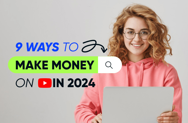 How to Make Money on YouTube: 9 Ways to Monetize