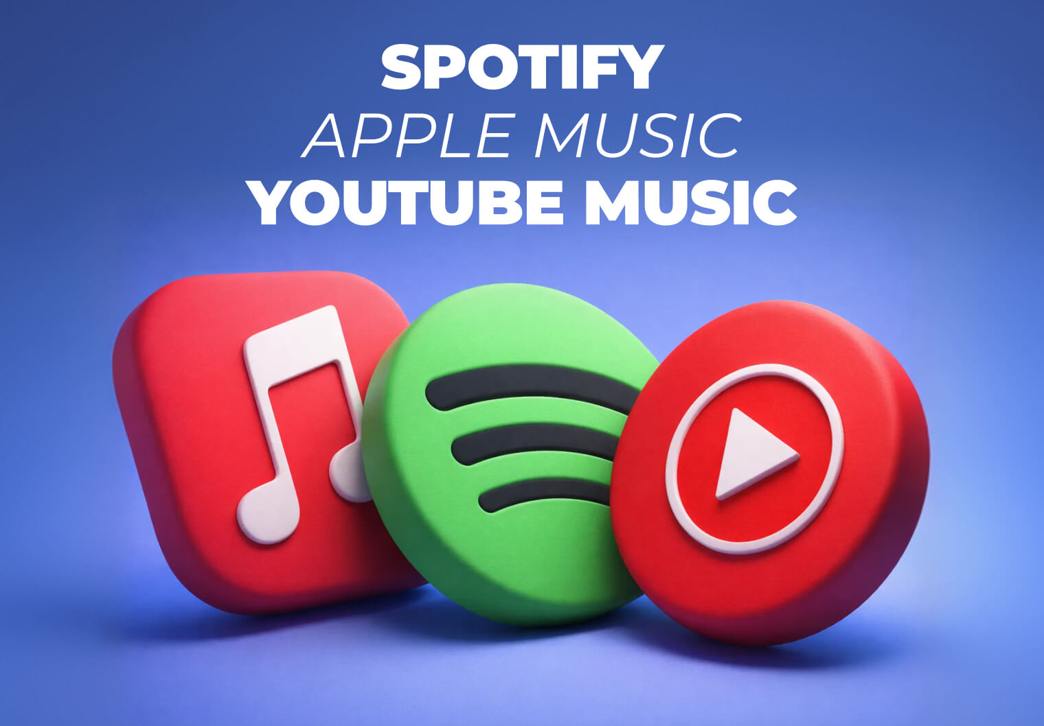 Spotify. Apple Music. YouTube Music