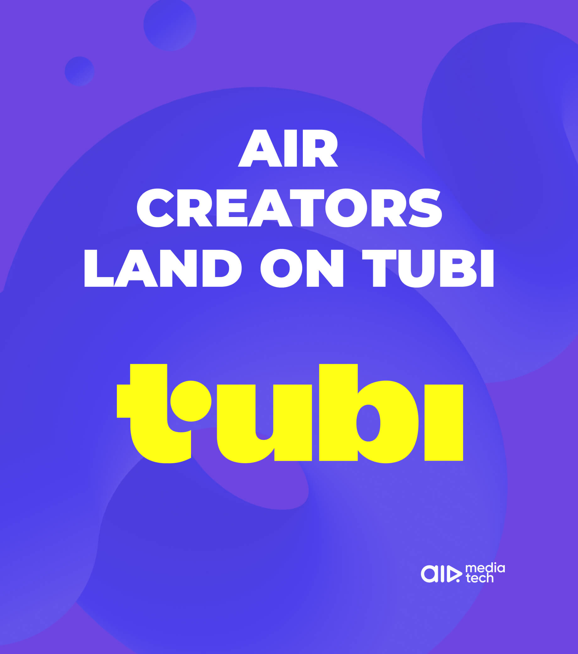 AIR Creators Now Reaching 110M Tubi Viewers