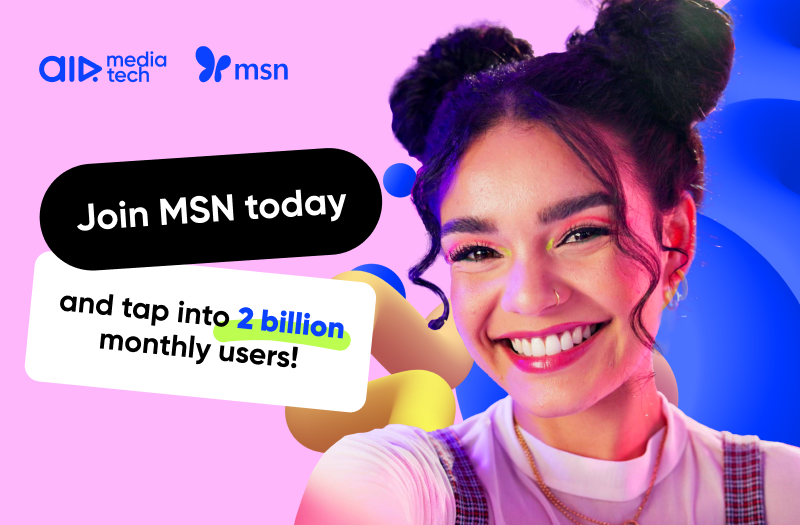 Join MSN today and tap into 2 billion monthly users!