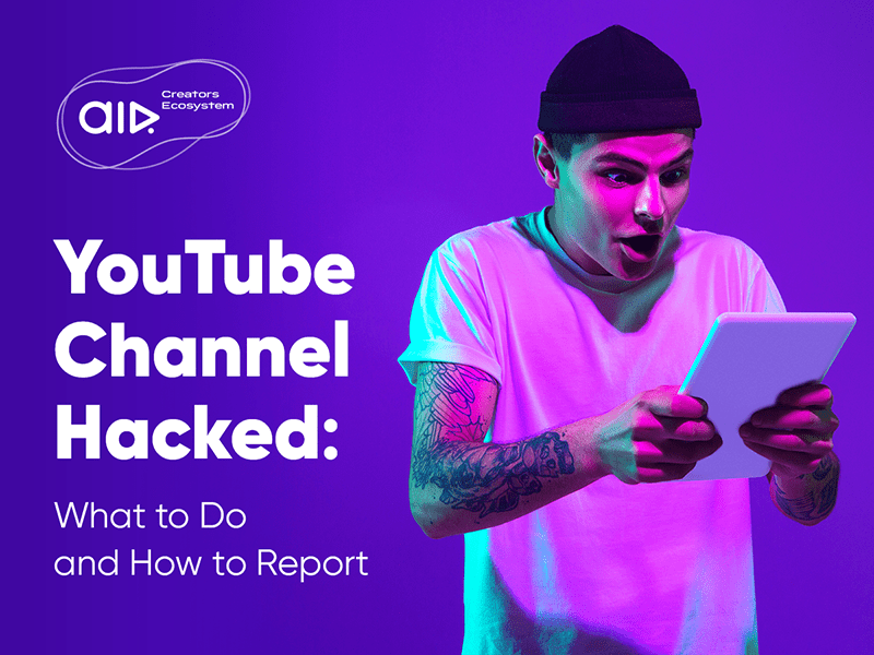 YouTube Channel Hacked: What to Do and How to Report