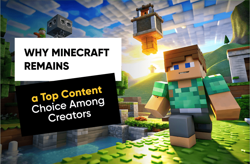 Why Minecraft Remains a Top Choice for Creators in Gaming Content