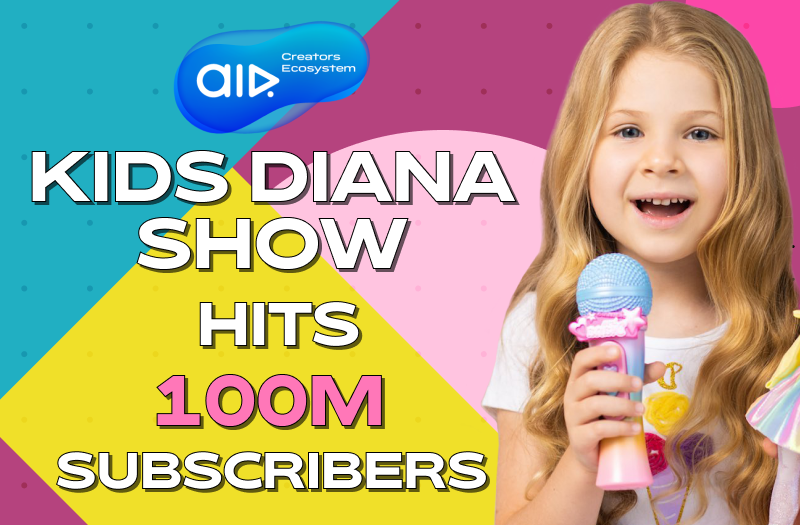 Kids Diana Show Became the First Largest Kids Vlog with 100M Subscribers on YouTube