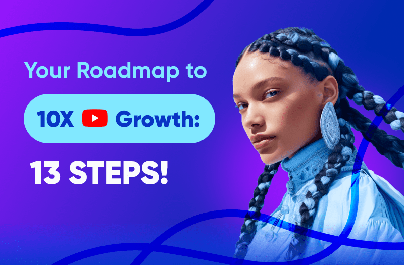 How to Grow Your YouTube Channel up to 10x in 2023: 13 Steps