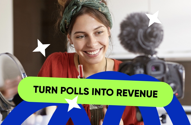 Turn polls into revenue