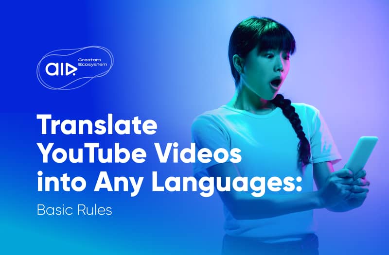 Translate YouTube Videos into Any Languages: Basic Rules