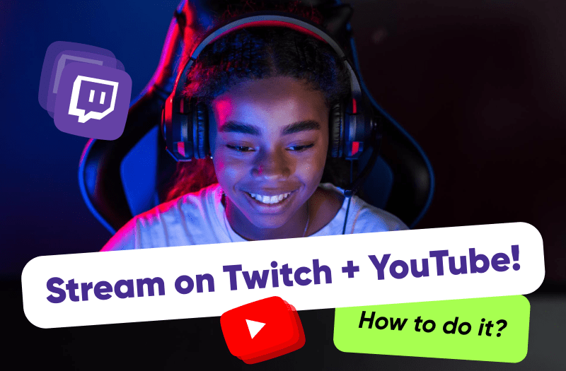 Stream Your Videos on Twitch and YouTube at the Same Time