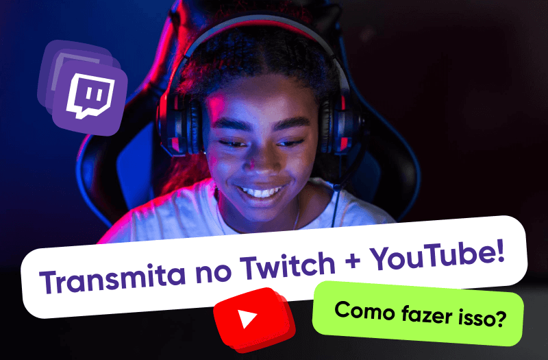 Como transmitir no Twitch e no YouTube ao mesmo tempo