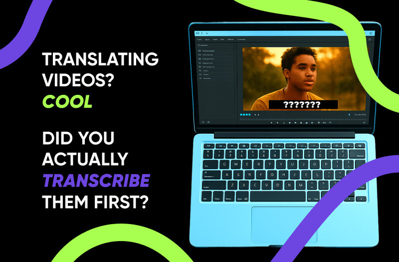 8 Reasons to Transcribe Your Video Translation to Text