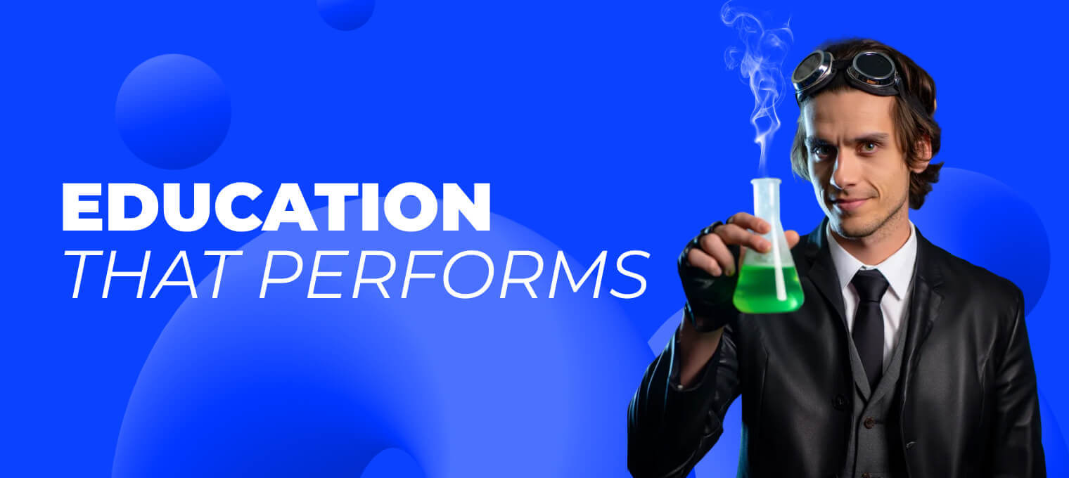 Education That Performs