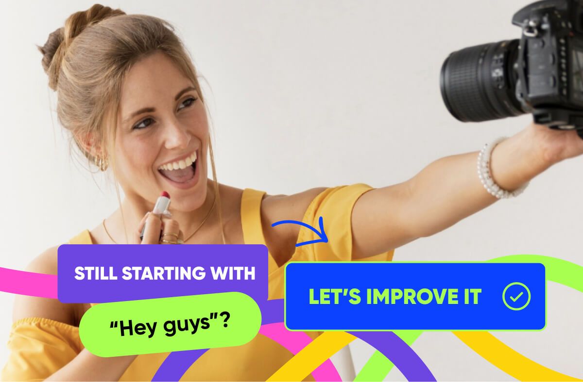 Still starting with “Hey guys”? Let’s improve it