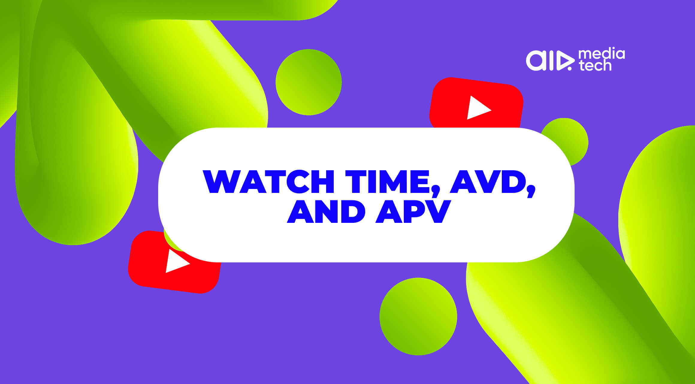 YouTube Watch Time, AVD, and APV Explained