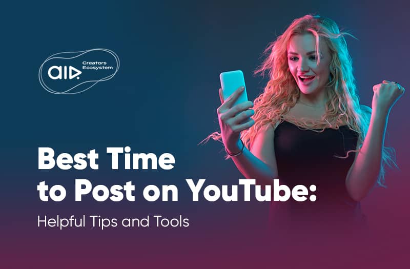 Best Time To Post On YouTube: Helpful Tips And Tools