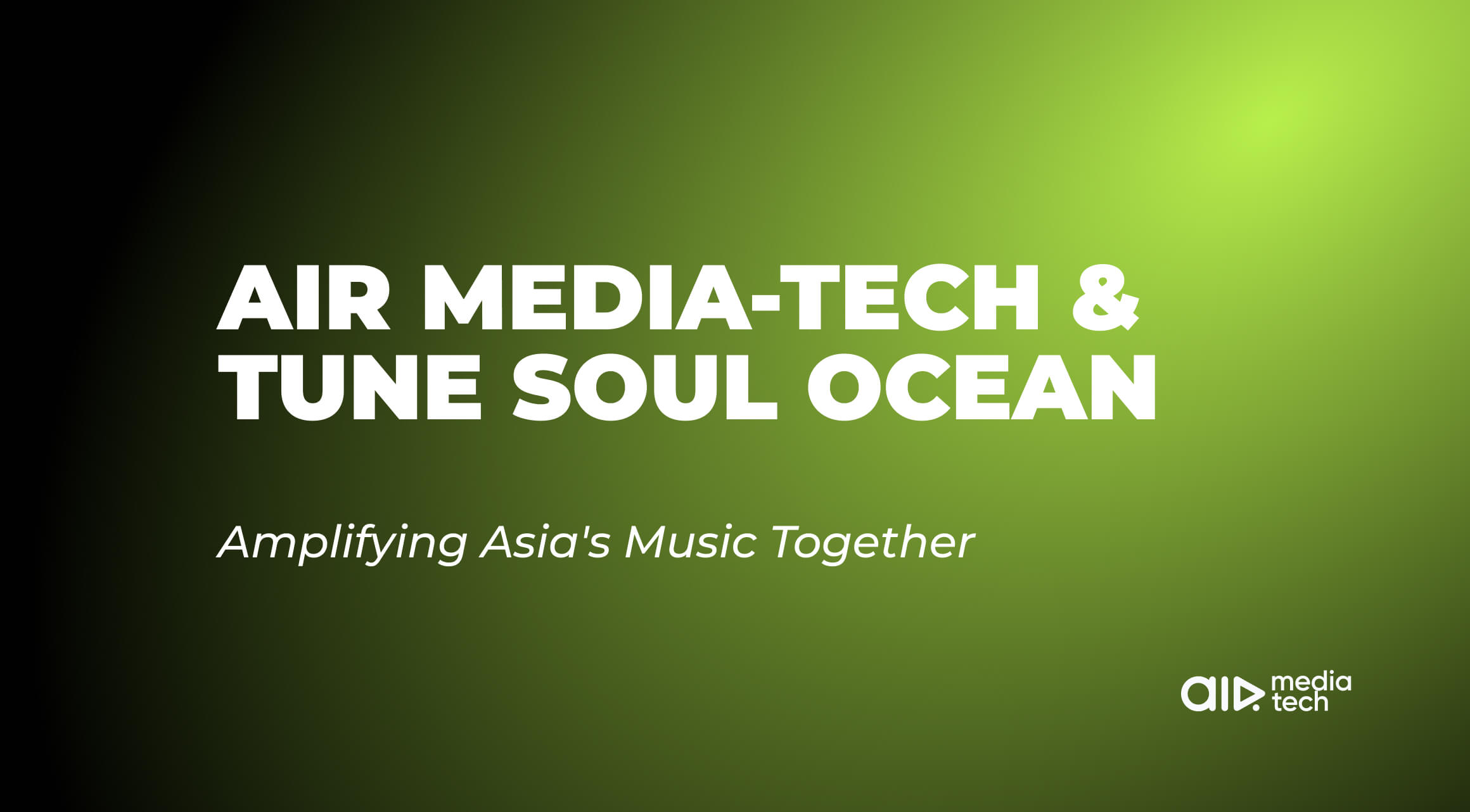 AIR Media-Tech Partners with Tune Soul Ocean to Scale Music Creator Growth and Distribution Across Asia